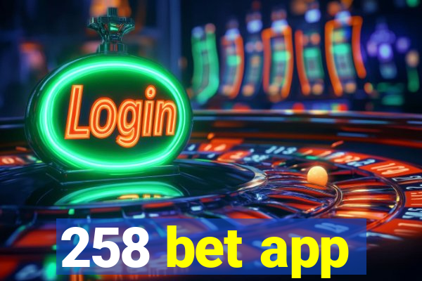258 bet app